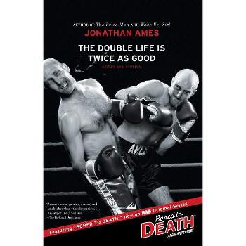 The Double Life Is Twice as Good - by  Jonathan Ames (Paperback)