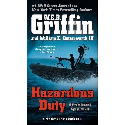 Hazardous Duty - (Presidential Agent Novels) by  W E B Griffin & William E Butterworth (Paperback)