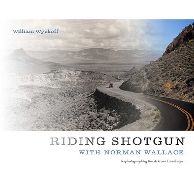 Riding Shotgun with Norman Wallace - by  William Wyckoff (Paperback)