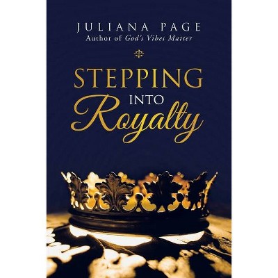 Stepping into Royalty - by  Juliana Page (Paperback)