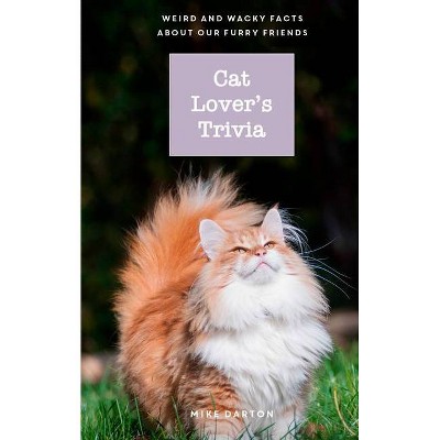 Cat Lover's Trivia - by  Mike Darton (Hardcover)