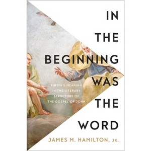In the Beginning Was the Word - by James M Hamilton - 1 of 1