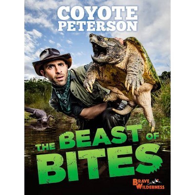 The Beast of Bites - (Brave Wilderness) by Coyote Peterson (Hardcover)