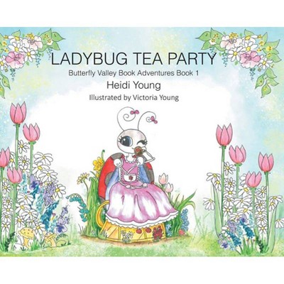 Ladybug Tea Party - (Butterfly Valley Book Adventures) by  Heidi Young (Hardcover)