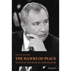 The Hawks of Peace - by  Dmitry Rogozin (Paperback) - 1 of 1