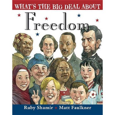 What's the Big Deal about Freedom - by  Ruby Shamir (Hardcover)