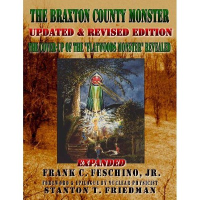 The Braxton County Monster Updated & Revised Edition the Cover-Up of the Flatwoods Monster Revealed Expanded - by  Frank Feschino (Paperback)