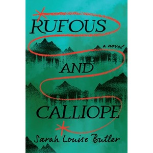 Rufous and Calliope - by  Sarah Louise Butler (Paperback) - 1 of 1