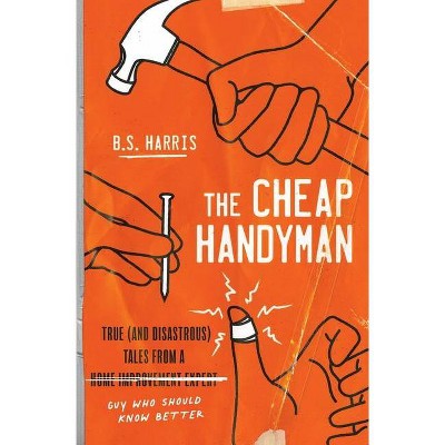 The Cheap Handyman - by  B S Harris (Paperback)