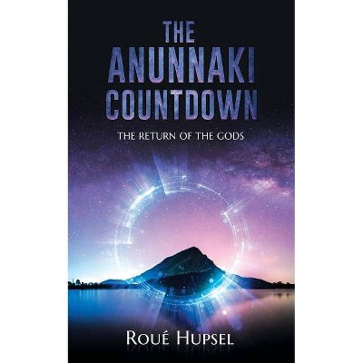 The Anunnaki Countdown - by  Roué Hupsel (Paperback)