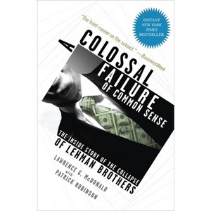 A Colossal Failure of Common Sense - by  Lawrence G McDonald & Patrick Robinson (Paperback) - 1 of 1