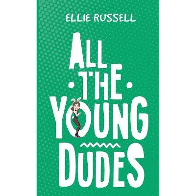 All the Young Dudes - by  Ellie Russell (Paperback)