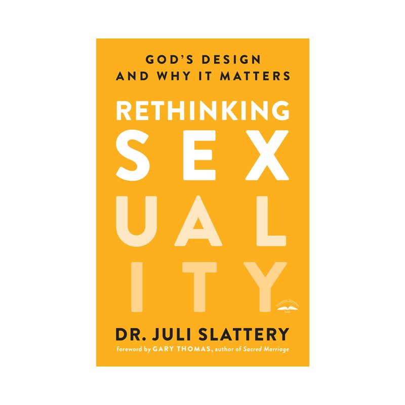Rethinking Sexuality - by  Juli Slattery (Paperback), 1 of 2