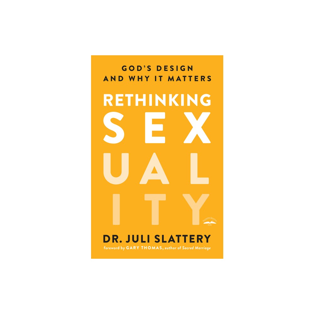 Rethinking Sexuality - by Juli Slattery (Paperback)