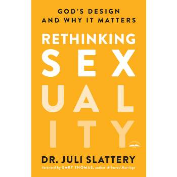 Rethinking Sexuality - by  Juli Slattery (Paperback)