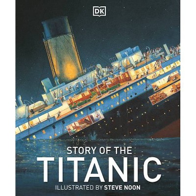 Story of the Titanic - by  DK (Hardcover)