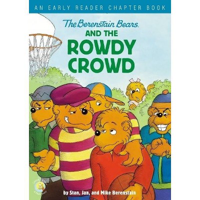 The Berenstain Bears and the Rowdy Crowd - (Berenstain Bears/Living Lights: A Faith Story) by  Stan Berenstain & Jan Berenstain & Mike Berenstain