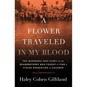 A Flower Traveled in My Blood - by  Haley Cohen Gilliland (Hardcover) - 1 of 1