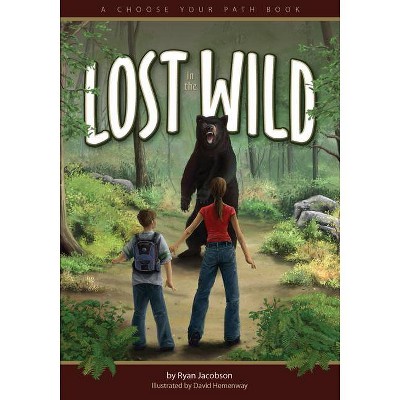 Lost in the Wild - (Choose Your Path) by  Ryan Jacobson (Paperback)