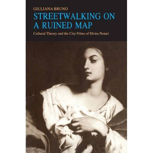 Streetwalking On A Ruined Map - By Giuliana Bruno (paperback) : Target