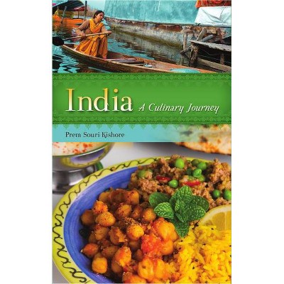 India: A Culinary Journey - by  Prem Souri Kishore (Paperback)