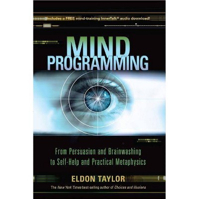 Mind Programming - by  Eldon Taylor (Paperback)