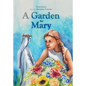 A Garden for Mary - by  Neena Gaynor (Hardcover) - 1 of 1