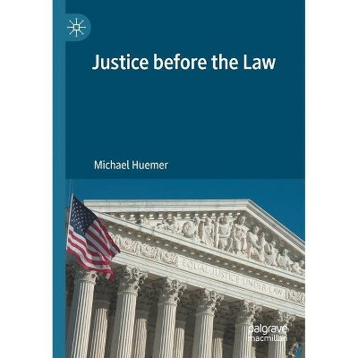 Justice Before the Law - by  Michael Huemer (Paperback)