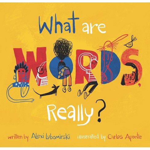 What Are Words, Really? - by Alexi Lubomirski (Hardcover)