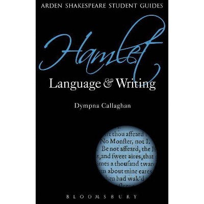 Hamlet - (Arden Student Skills: Language and Writing) by  Dympna Callaghan (Hardcover)