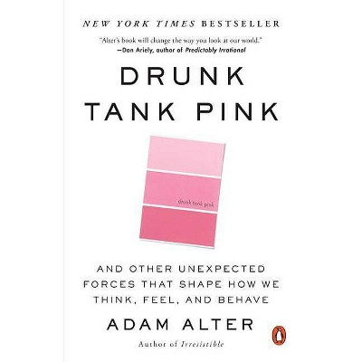 Drunk Tank Pink - by  Adam Alter (Paperback)