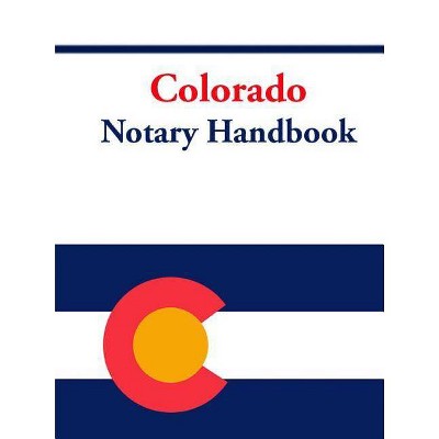 Colorado Notary Handbook - by  Colorado Secretary of State (Paperback)