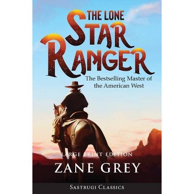 The Lone Star Ranger (Annotated) LARGE PRINT - Large Print by  Zane Grey (Paperback)