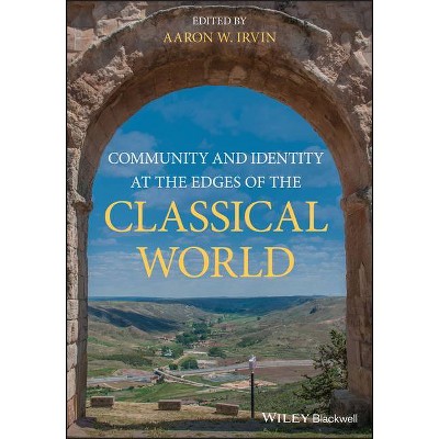 Community and Identity at the Edges of the Classical World - by  Aaron W Irvin (Paperback)