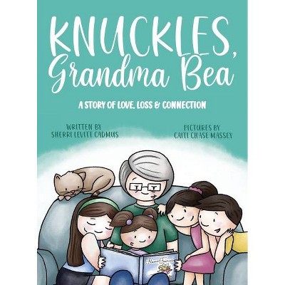 Knuckles, Grandma Bea - by  Sherri Levitt Cadmus (Hardcover)