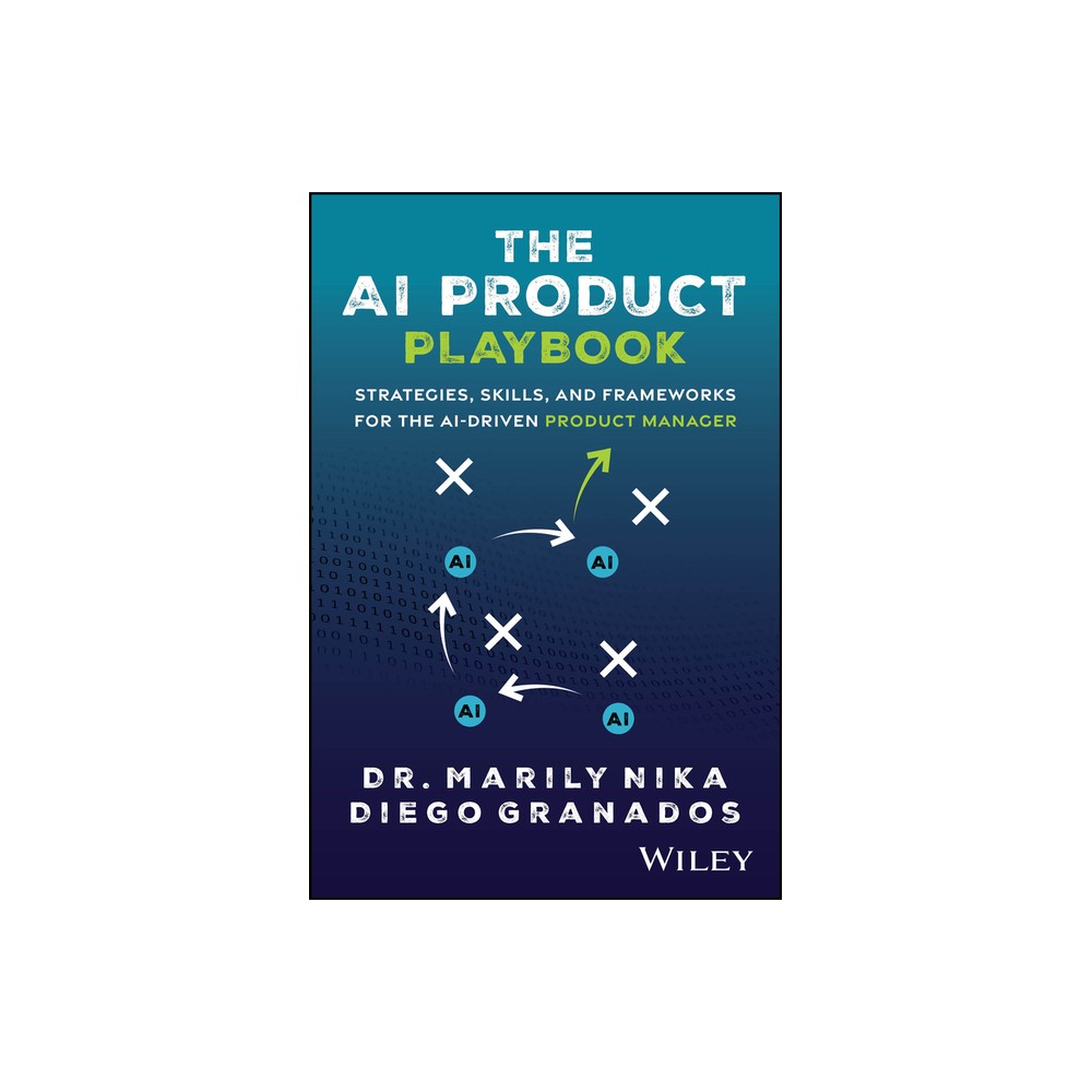 The AI Product Playbook - by Marily Nika & Diego Granados (Paperback)