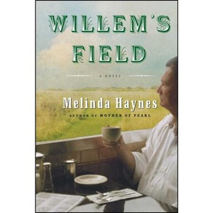 Willem's Field - by  Melinda Haynes (Paperback) - 1 of 1