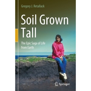 Soil Grown Tall - by  Gregory J Retallack (Paperback) - 1 of 1