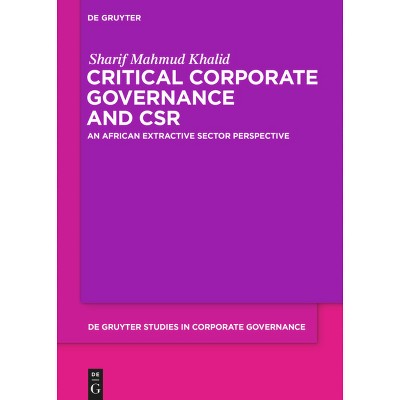 Critical Corporate Governance and Csr - (De Gruyter Studies in Corporate Governance) by  Sharif Mahmud Khalid (Hardcover)