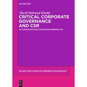 Critical Corporate Governance and Csr - (De Gruyter Studies in Corporate Governance) by  Sharif Mahmud Khalid (Hardcover) - 1 of 1