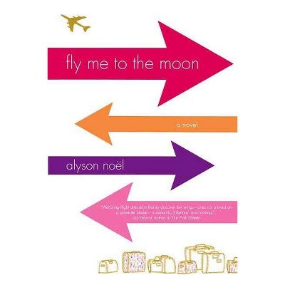 Fly Me to the Moon - by  Alyson Noël (Paperback)