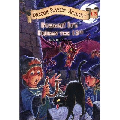 Beware! It's Friday the 13th - (Dragon Slayers' Academy) by  Kate McMullan (Paperback)