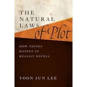 The Natural Laws of Plot - (Alembics: Penn Studies in Literature and Science) by  Yoon Sun Lee (Hardcover) - 1 of 1