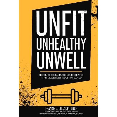 Unfit, Unhealthy & Unwell - (Hardcover)