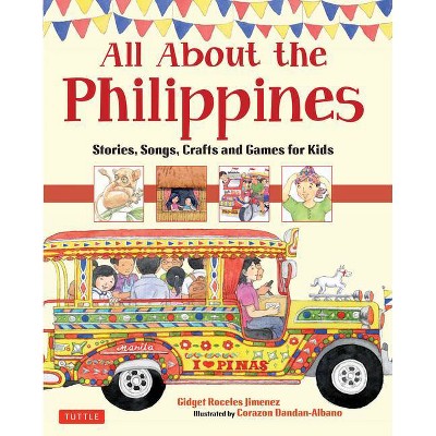 All about the Philippines - by  Gidget Roceles Jimenez (Hardcover)