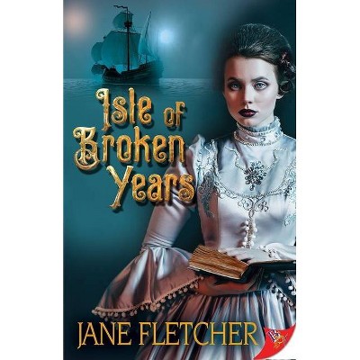 Isle of Broken Years - by  Jane Fletcher (Paperback)