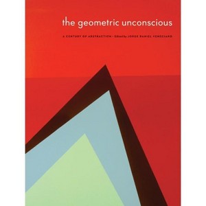 The Geometric Unconscious - (American Transnationalism: Perspectives from the Sheldon Mus) by  Sheldon Museum of Art (Paperback) - 1 of 1