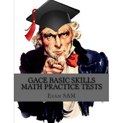 GACE Basic Skills Math Practice Test - by  Exam Sam (Paperback)