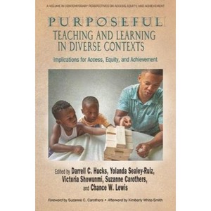 Purposeful Teaching and Learning in Diverse Contexts - (Contemporary Perspectives on Access, Equity, and Achievement) (Paperback) - 1 of 1