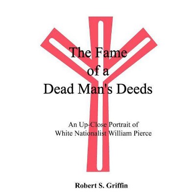 The Fame of a Dead Man's Deeds - by  Robert Griffin (Paperback)
